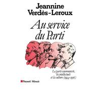 Au service du Parti: Le parti communiste, les intellectuels et la culture (1944-1956)