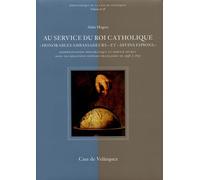 Au service du Roi catholique. "Honorables ambassadeurs" et "divins espions". Représentation diplomatique et service secret dans les relations hispano-françaises de 1598 à 1635