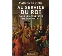 Au service du roi: Les métiers à la cour de Versailles