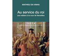 Au service du roi - Les métiers à la cour de Versailles