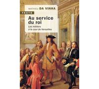 Au service du roi Les métiers à la cour de versailles - Mathieu Da Vinha - Tallandier - broché - Essai