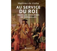 Au service du roi: Les métiers à la cour de Versailles