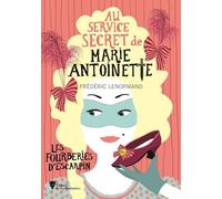 Au Service Secret De Marie-Antoinette - Tome 7 - Les Fourberies D'escarpin
