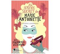 Au Service Secret De Marie-Antoinette - Tome 7 - Les Fourberies D'escarpin