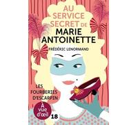 Au Service Secret De Marie-Antoinette - Tome 7 - Les Fourberies D'escarpin