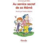 Au service secret de sa mémé Emmanuel Villin (Auteur), Frédéric Rébéna (Illustration)