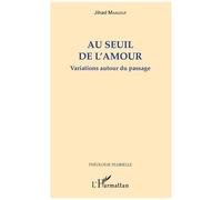 Au Seuil De L'amour - Variations Autour Du Passage