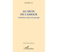Au seuil de l'amour Variations autour du passage - Jihad Maalouf - L'harmattan - broché - Essai