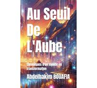 Au Seuil De L'Aube: Chroniques d'un monde en transformation