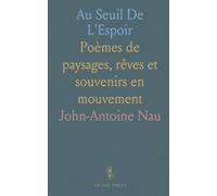 Au Seuil De L'Espoir: Poèmes de paysages, rêves et souvenirs en mouvement