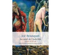 Au seuil de l'indicible Joë Bousquet (Auteur), Claude Le Manchec (Préface)