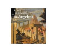 Au seuil de l'invisible, Fra Angelico - Michel Feuillet - Mame - relié - Livre