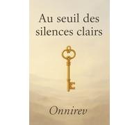 Au seuil des silences clairs: Fragments d’âme à travers l’invisible