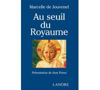 Au seuil du royaume Tome 3 - Marcelle De Jouvenel - Lanore - broché - Etude
