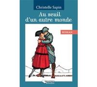 Au seuil d'un autre monde Christelle Sapin (Auteur)