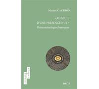 « Au seuil d'une présence nue » Phénoménologies baroques - Maxime Cartron - Droz - broché - Essai