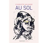 Au sol - Charlotte Milandri - Des Equateurs Eds - broché - Roman