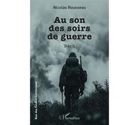 Au son des soirs de guerre - Nicolas Rousseau - L'harmattan - broché - Récit
