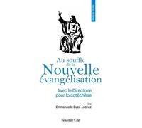 Au Souffle De La Nouvelle Évangélisation - Avec Le Directoire Pour La Catéchèse