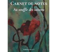 Au souffle des saisons - Carnet lignés: Collection Rêveries de nature : journal poétique inspiré par le rythme des saisons, idéal pour écrire, organiser et offrir