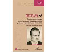 Au Stalag XA Textes et correspondance du représentant des Français prisonniers, protecteur et ami d'Althusser (1939-1945) - Serge Daël - L'harmattan - broché - Essai