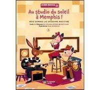 Au studio du soleil à Memphis ! Bïa Krieger (Auteur), Fanny Berthiaume (Illustration), Olaf Gundel (Compositeur), Erik West-Millette (Compositeur)