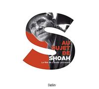Au sujet de Shoah : Le film de Claude Lanzmann – Éditions Belin