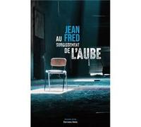 Au surgissement de l'aube Fred Jean (Auteur)