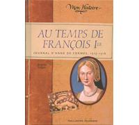 Au temps de François 1er: Journal d'Anne de Cormes, 1515-1516