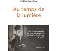 Au temps de la lumière Hélène Iswolsky (Auteur), Baudouin de Guillebon (Illustration)