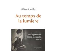 Au Temps De La Lumière - Une Catholique Russe Au CoeUr Du Renouveau Spirituel Et Intellectuel