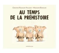 Au temps de la prehistoire Marianne Barcilon (Illustration), Christine Naumann-Villemin (Auteur)