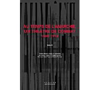 Au temps de l'anarchie, un théâtre de combat, 1880-1914 - Volume 3