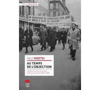 Au temps de l'objection: Histoire du refus du service militaire en Suisse (1960-1996)