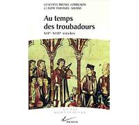 Au temps de troubadours - XIIe - XIIIe siècles - Geneviève Brunel-Lobrichon - Hachette Litterature - Livre