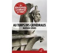 Au temps des cathédrales Mathieu Lours (Auteur)