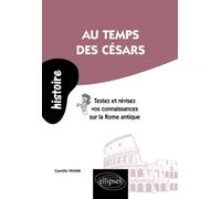 Au temps des Césars. Testez et révisez vos connaissances sur la Rome antique - Camille Frank - Ellipses - broché - Scolaire / Universitaire