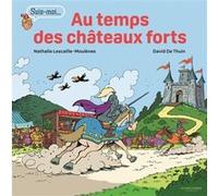 Au temps des châteaux forts Nathalie Lescaille Moulenes (Auteur), David De Thuin (Illustration)