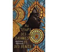 Au temps des damnés et des bénis Ayobami Adebayo (Auteur), Virginie Buhl (Traduction)
