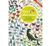 Au temps des dinosaures - Mon cahier nature