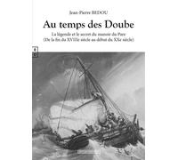 Au temps des Doube La légende et le secret du manoir du Pare, De la fin du XVIIIe siècle au début du XXe siècle - Jean-Pierre Bedou - Complicites Eds - broché - Roman