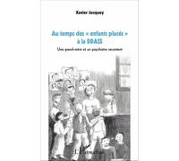 Au Temps Des "Enfants Placés" À La Ddass - Une Grand-Mère Et Un Psychiatre Racontent