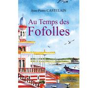 Au Temps des Fofolles - Jean-Pierre Castelain - Amalthee - broché - Roman