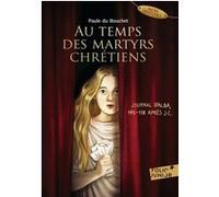 Au temps des martyrs chrétiens Paule du Bouchet (Auteur)