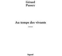 Au temps des vivants Gérard Pussey (Auteur)