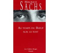 Au temps du boeuf sur le toit Journal d'un jeune bourgeois à l'époque de la prospérité - Maurice Sachs - Grasset - broché - Roman