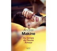Au temps du fleuve Amour - Andreï Makine - Seuil - broché - Roman
