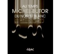Au temps du noir et blanc - Michel Butor - Delpire - broché - Beau livre