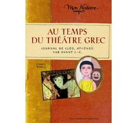 Au temps du théâtre grec: Journal de Cléo, Athènes, 468 avant J.-C.