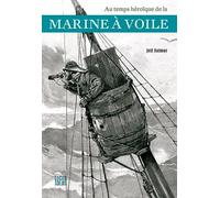 Au temps héroïque de la Marine à voile